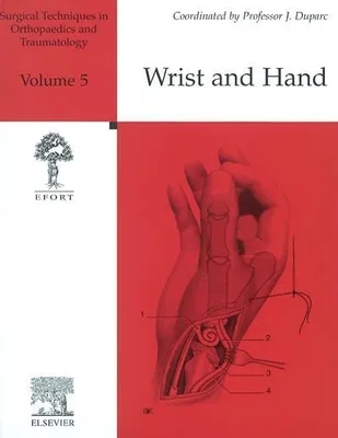 Volume 5, Wrist and hand, Surgical techniques in orthopaedics and traumatology