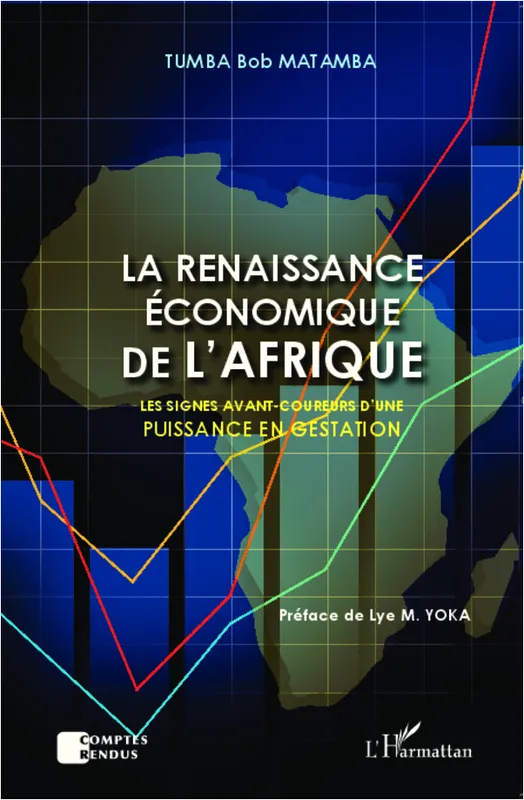 Livres Économie-Droit-Gestion Sciences Economiques La renaissance économique de l'Afrique, Les signes avant-coureurs d'une puissance en gestation Bob Tumba Matamba