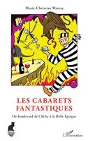 Les Cabarets fantastiques, Du boulevard de Clichy à la Belle Époque
