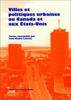 Villes et politiques urbaines au Canada et aux États-Unis, Colloque international, Paris, 17-18 mai 1995