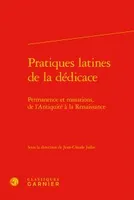 Pratiques latines de la dédicace, Permanence et mutations, de l'antiquité à la renaissance