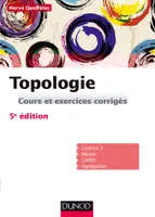 Topologie - 5e ed. - Cours et exercices corrigés, Cours et exercices corrigés