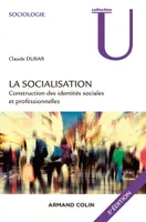 La socialisation - 5e éd. - Construction des identités sociales et professionnelles, Construction des identités sociales et professionnelles