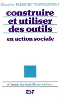 Construire et Utiliser Des Outils En Action Sociale : à L'usage Des Travailleurs Sociaux