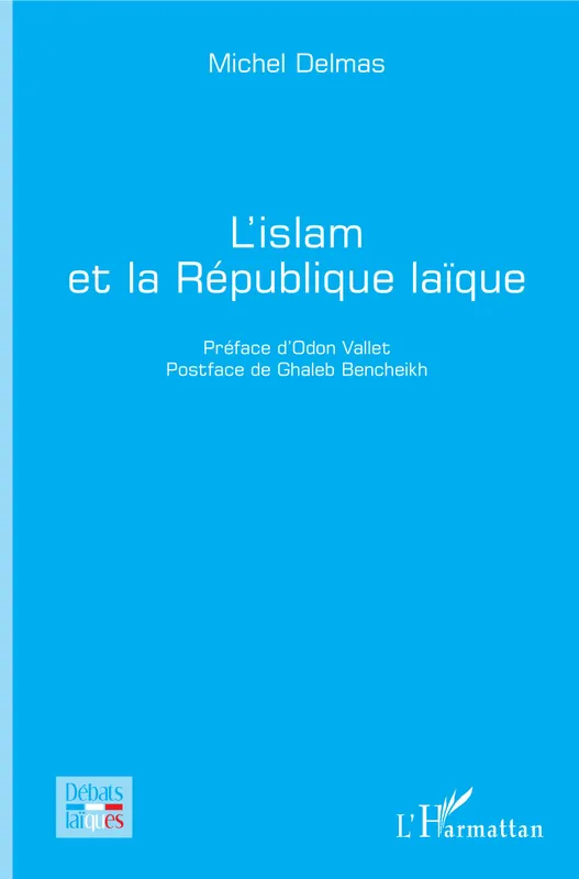 Livres Spiritualités, Esotérisme et Religions Religions Islam L'islam et la République laïque Michel Delmas