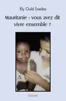 Mauritanie : vous avez dit vivre ensemble ?