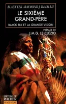 Le sixième grand-père / Black Elk et la grande vision, Black Elk et la grand vision