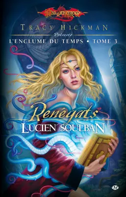 L'Enclume du Temps, T3 : Renégats, Volume 3, Renégats
