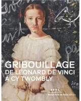 Gribouillage/ Scarabocchio, De Léonard de Vinci à Cy Twombly