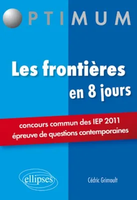 Les frontières en 8 jours - Concours commun des IEP 2011 (épreuve de questions contemporaines), concours commun des IEP 2011, épreuve de questions contemporaines