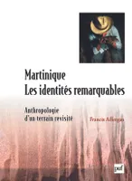 Martinique : les identités remarquables, Anthropologie d'un terrain revisité