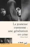Livres Sciences Humaines et Sociales Sciences sociales La jeunesse iranienne : une génération en crise, une génération en crise Mahnaz SHIIRALI