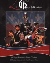 L'histoire des formations musicales de la Garde républicaine, L'Histoire Des Formations Musicales