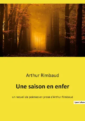 Une saison en enfer, un recueil de poèmes en prose d'Arthur Rimbaud