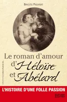 Le roman d'amour d'Héloïse et Abélard, L'histoire d'une folle passion