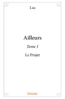 1, Ailleurs - tome 1, Le Projet
