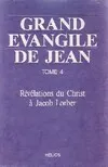 Grand Évangile de Jean., Tome 4, Grand évangile de Jean - T. 4, révélations du Christ à Jacob Lorber