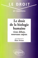 Le droit de la biologie humaine : vieux débats, nouveaux enjeux, vieux débats, nouveaux enjeux