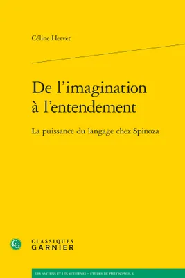 De l’imagination à l’entendement. La puissance du langage chez Spinoza , La puissance du langage chez Spinoza