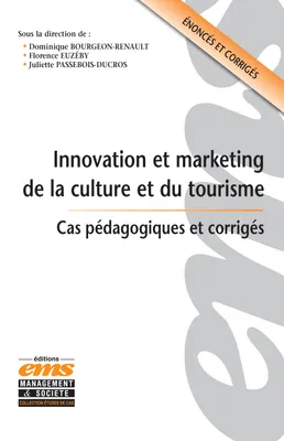 Innovation et marketing de la culture et du tourisme, Cas pédagogiques et corrigés