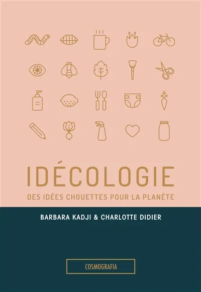 Idécologie, Des idées chouettes pour la planète Barbara  Kadji, Charlotte Didier