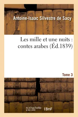 Les mille et une nuits : contes arabes. Tome 3 (Éd.1839)