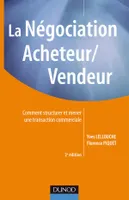 La négociation acheteur/vendeur - 2e edition, Comment structurer et mener une transaction commerciale