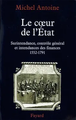 Le Coeur de l'État, Surintendance, contrôle général et intendances des finances (1552-1791)