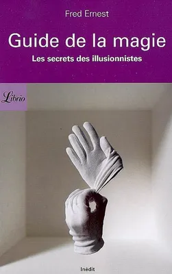 Petit guide de la magie, Les Secrets des illusionnistes