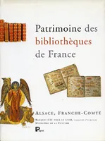 Patrimoine des bibliothèques de France., Volume 4, Alsace, Franche-Comté, Patrimoine des Bibliothèques de France/Alsace Franche Comté, un guide des régions