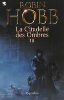 III, L'assassin royal - La Citadelle des Ombres, Intégrale 3