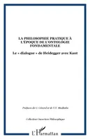 LA PHILOSOPHIE PRATIQUE À L'ÉPOQUE DE L'ONTOLOGIE FONDAMENTALE, Le « dialogue » de Heidegger avec Kant