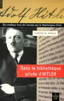Dans la bibliothèque privée d'Hitler les livres qui ont modelé sa vie, les livres qui ont modelé sa vie