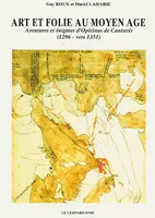 Art et folie au Moyen âge - aventures et énigmes d'Opicinus de Canistris (1296-vers 1351), aventures et énigmes d'Opicinus de Canistris (1296-vers 1351)