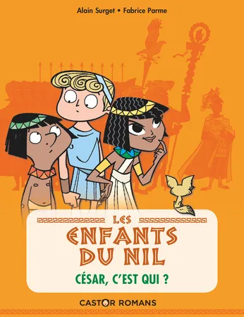 Livres Jeunesse de 6 à 12 ans Romans Les enfants du Nil, 2, César, c'est qui ? Alain Surget, Fabrice Parme