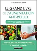 Le grand livre de l'alimentation anti-reflux, Vos programmes d'accompagnement diététique + 25 recettes anti-RGO