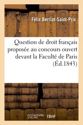 Question de droit français proposée au concours ouvert devant la Faculté de Paris