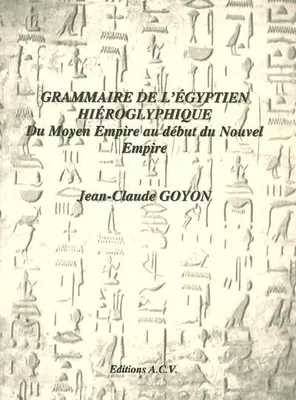 Grammaire de l'Egyptien hiéroglyphique, du Moyen empire au début du Nouvel empire