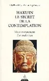Hakuin le secret de la contemplation - Vie et enseignements d'un maître zen, vie et enseignements d'un maître zen