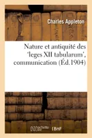 Nature et antiquité des 'leges XII tabularum', communication