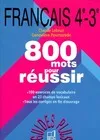 Français 4e, 800 mots pour réussir