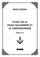 Étude sur la franc-maçonnerie et le compagnonnage (tomes 1 & 2)