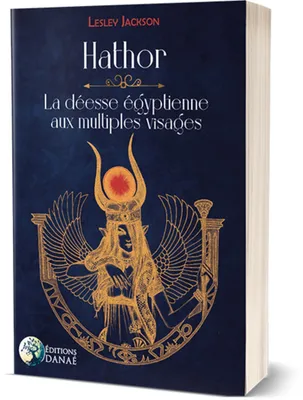 Hathor, La déesse égyptienne aux multiples visages