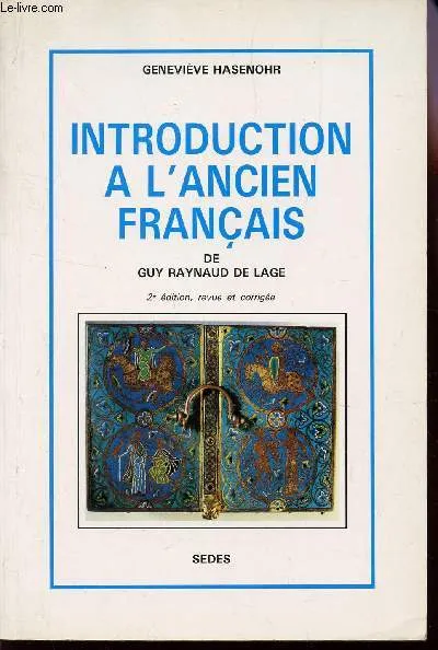 Livres Spiritualités, Esotérisme et Religions Introduction à l'ancien français, de G. Raynaud de Lage Geneviève Hasenohr