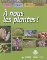 A nous les plantes !, histoire, géographie, sciences, écologie