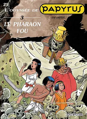 Papyrus ., 3, Le pharaon fou, Papyrus - Tome 25 - Le Pharaon fou (L'Odyssée de Papyrus III)