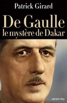 De Gaulle le mystère de Dakar