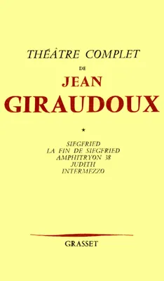 Théâtre /Jean Giraudoux, 1, Siegfried, [Paris, Comédie des Champs-Elysées, 3 mai 1928], Théâtre complet T01