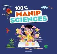 100 % manip sciences / 30 nouvelles expériences Images doc