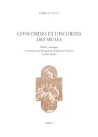 Concordes et discordes des muses, Poésie, musique et renaissance des genres lyriques en France (1350-1650)